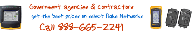 Government agencies & contractors get the best prices on select Fluke Networks